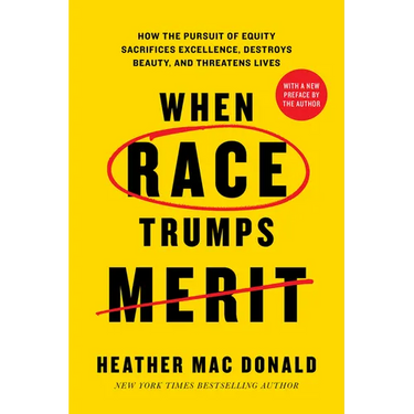 When Race Trumps Merit: How the Pursuit of Equity Sacrifices Excellence, Destroys Beauty, and Threatens Lives