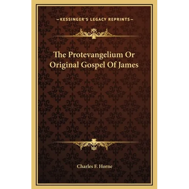 The Protevangelium Or Original Gospel Of James
