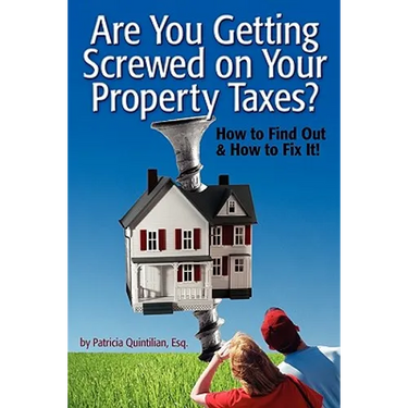 Are You Getting Screwed On Your Property Taxes?: How To Find Out and How To Fix It!