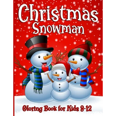 Snowman Coloring Book For Kids Ages 8-12: 50 Fun Unique Christmas Coloring Pages for Children of all Ages from Toddlers to Adults