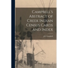 Campbell's Abstract of Creek Indian Census Cards and Index