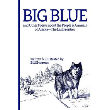 Big Blue: And Other Poems about the People and Animals of Alaska--The Last Frontier.
