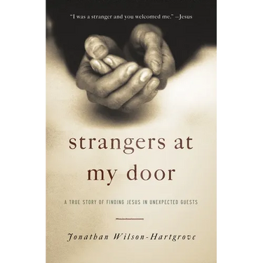 Strangers at My Door: A True Story of Finding Jesus in Unexpected Guests