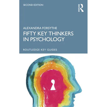 Fifty Key Thinkers in Psychology