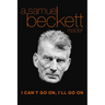 I Can't Go On, I'll Go on: A Samuel Beckett Reader