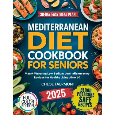 Mediterranean Diet Cookbook for Seniors: Mouth-Watering Low-Sodium, Anti-Inflammatory Recipes for Healthy Living After 60