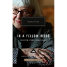 In a Yellow Wood: Selected Stories and Essays