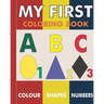 My First Coloring Book: Fun activity with ABC, Shapes, objects and animals for toddlers.