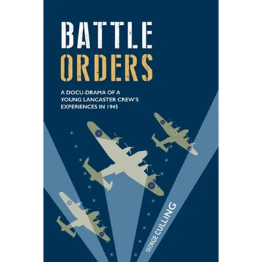 Battle Orders: a docu-drama of a young Lancaster crew's experiences in 1945