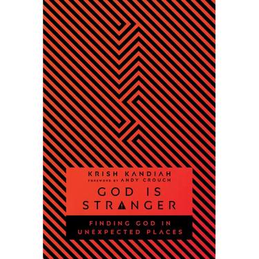 God Is Stranger: Finding God in Unexpected Places