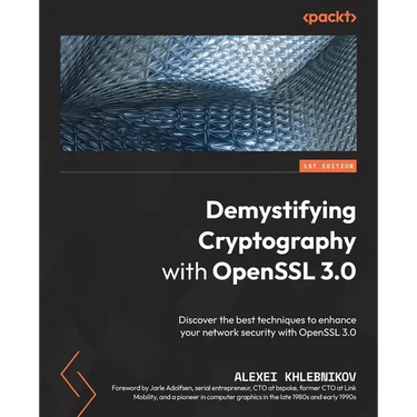 Demystifying Cryptography with OpenSSL 3.0: Discover the best techniques to enhance your network security with OpenSSL 3.0