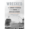 Wrecked: The Edmund Fitzgerald and the Sinking of the American Economy