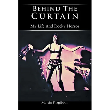 Behind The Curtain: My Life And Rocky Horror