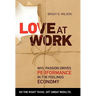 Love at Work: Why Passion Drives Performance in the Feelings Economy