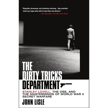 The Dirty Tricks Department: Stanley Lovell, the Oss, and the Masterminds of World War II Secret Warfare