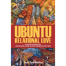 Ubuntu Relational Love: Decolonizing Black Masculinities