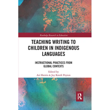 Teaching Writing to Children in Indigenous Languages: Instructional Practices from Global Contexts