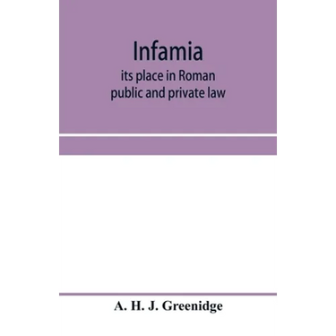 Infamia: its place in Roman public and private law