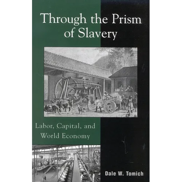 Through the Prism of Slavery: Labor, Capital, and World Economy