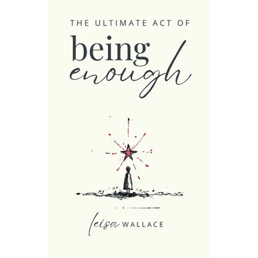 The Ultimate Act of Being Enough