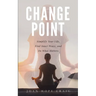 Change Point: Simplify Your Life, Find Inner Peace, and Do What Matters