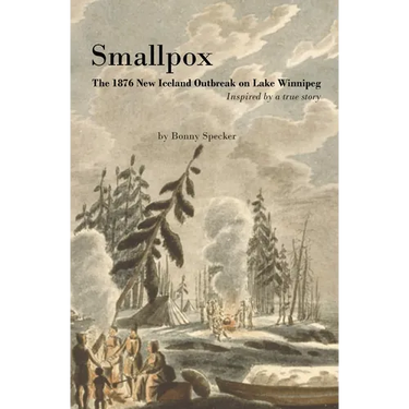 Smallpox: The 1876 New Iceland Outbreak on Lake Winnipeg