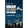 Iris and the Crew Tear Through Space!: Season One