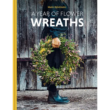A Year of Flower Wreaths: Simple Projects for All Seasons
