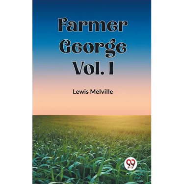 Farmer George Vol. I