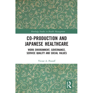 Co-Production and Japanese Healthcare: Work Environment, Governance, Service Quality and Social Values