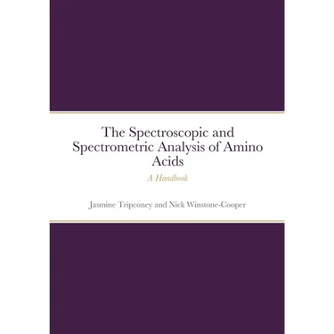 The Instrumental Spectrometric and Spectroscopic Analysis of Amino Acids: A Handbook