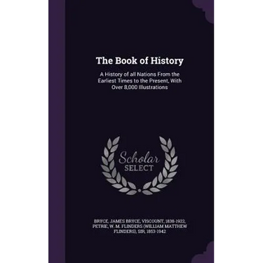 The Book of History: A History of all Nations From the Earliest Times to the Present, With Over 8,000 Illustrations