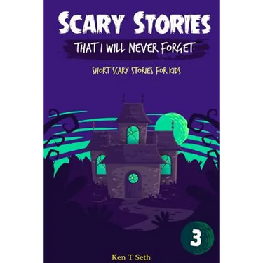 Scary Stories That I Will Never Forget: Short Scary Stories for Kids