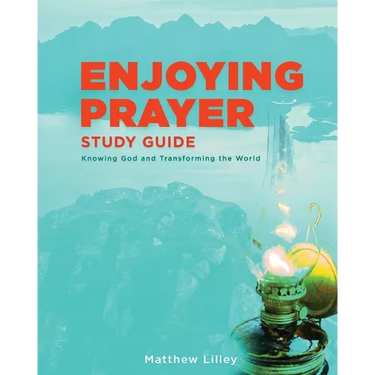Enjoying Prayer Study Guide