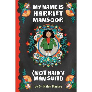 My Name Is Harriet Mansoor (Not Hairy Man Suit!)