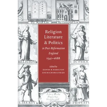 Religion, Literature, and Politics in Post-Reformation England, 1540 1688
