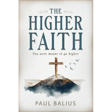 The Higher Faith: You were meant to go higher
