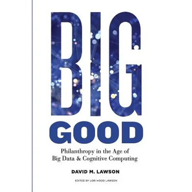 Big Good: Philanthropy in the Age of Big Data & Cognitive Computing