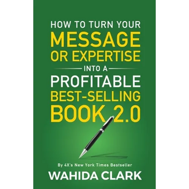 How To Turn Your Message or Expertise Into A Profitable Best-Selling Book 2.0