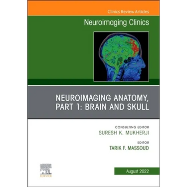 Neuroimaging Anatomy, Part 1: Brain and Skull, an Issue of Neuroimaging Clinics of North America: Volume 32-3
