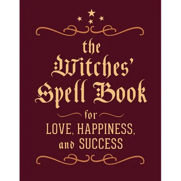 The Witches' Spell Book: For Love, Happiness, and Success