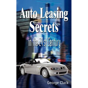 Auto Leasing Secrets in the 21st Century