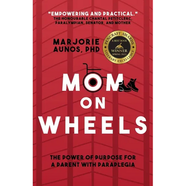 Mom on Wheels: The Power of Purpose for a Parent With Paraplegia