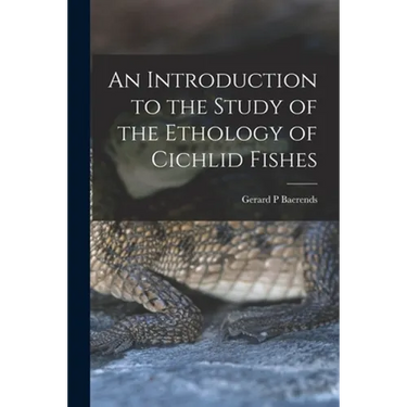 An Introduction to the Study of the Ethology of Cichlid Fishes