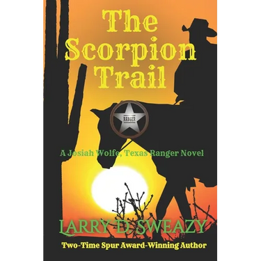The Scorpion Trail: A Josiah Wolfe, Texas Ranger Novel
