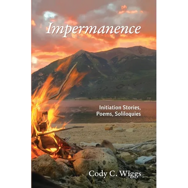 Impermanence: Initiation Stories, Poems, Soliloquies