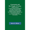 Guatemala and Her People of To-day; Being an Account of the Land, Its History and Development; the People, Their Customs and Characteristics; to Which