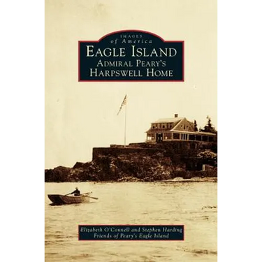 Eagle Island: Admiral Peary's Harpswell Home