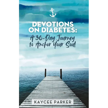 Devotions on Diabetes: A 30-Day Journey to Anchor Your Soul