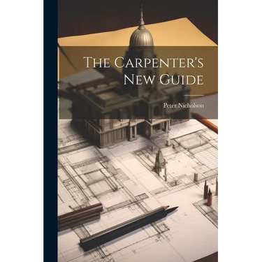 The Carpenter's New Guide